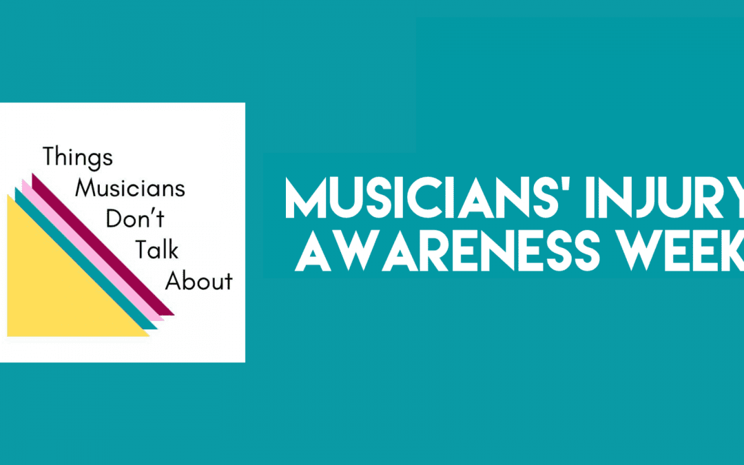 Guest Blog: Things Musicians Don’t Talk About – Musicians Injury Awareness Week