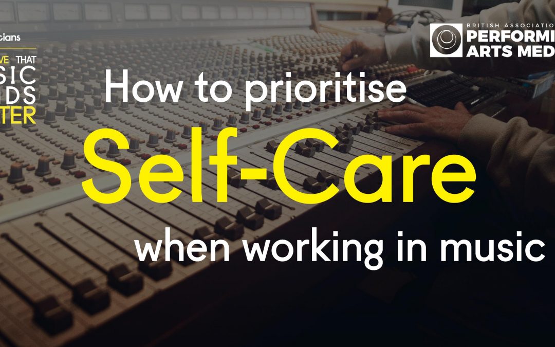 How to prioritise self-care when working in music