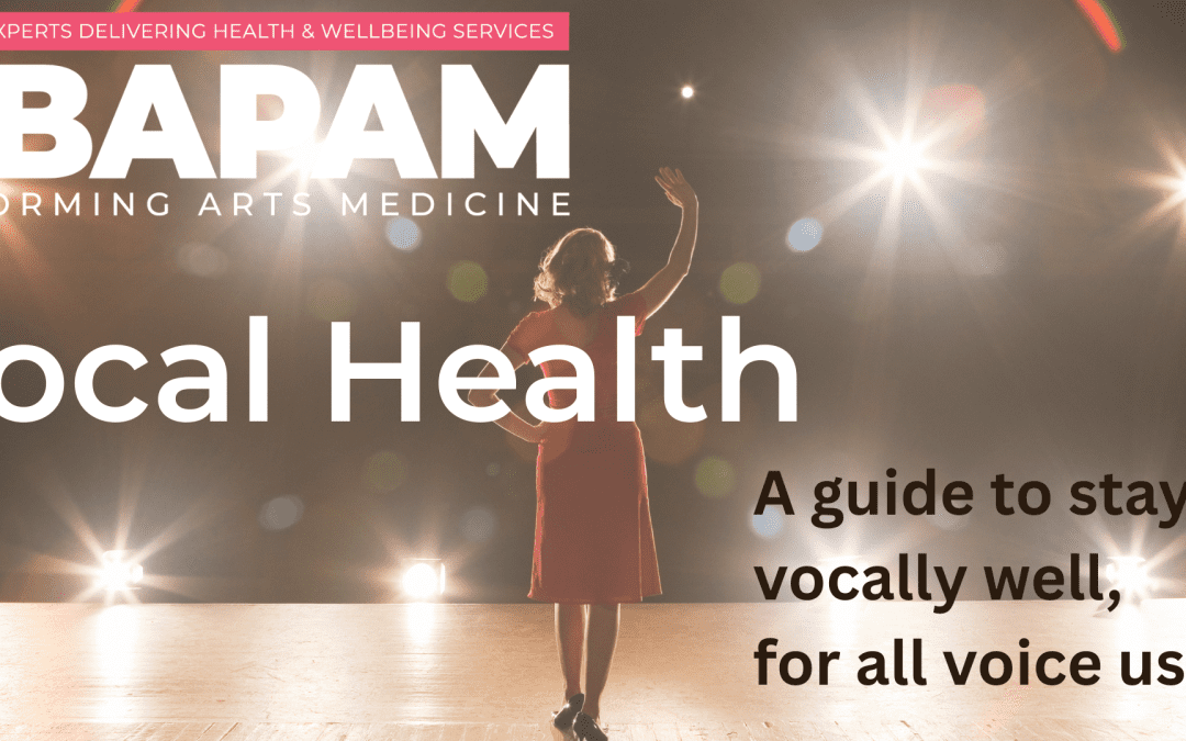 BAPAM Looking After Your Voice: A Guide to Vocal Health