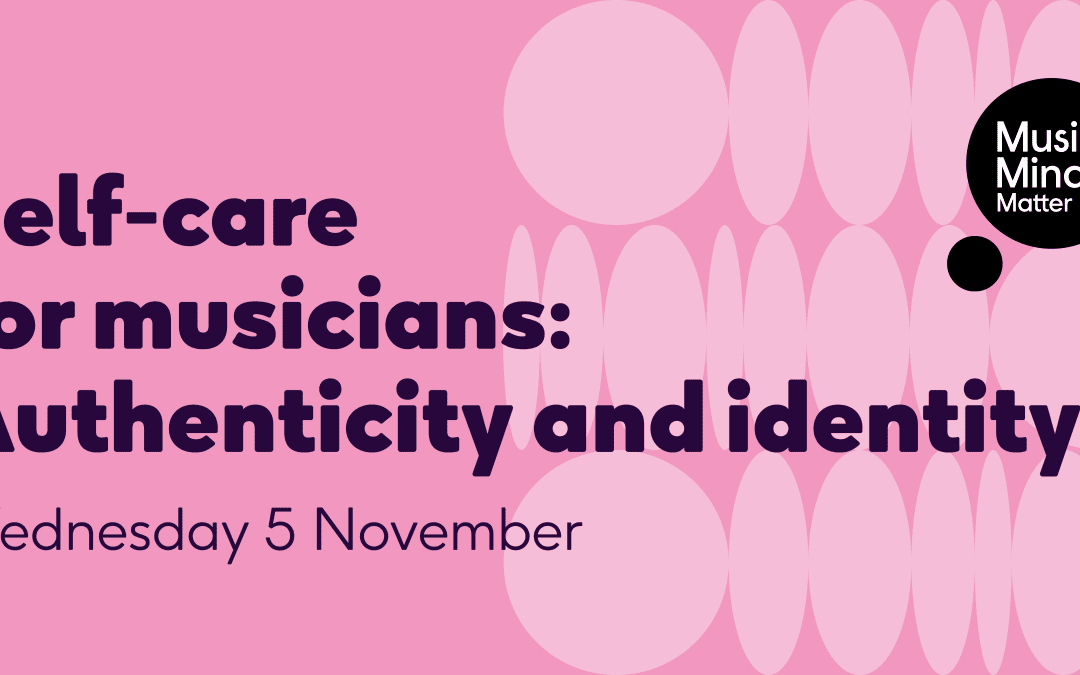 Self-care for Musicians: Authenticity and Identity
